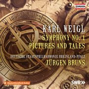 Weigl : Symphony No. 1 In E Major, Op. 5 & Pictures And Tales Suite cover image