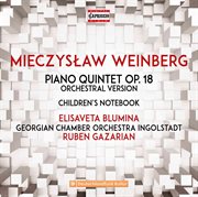 Weinberg : Piano Quintet, Op. 18 (arr. M. Baier For Orchestra) & Children's Notebook cover image