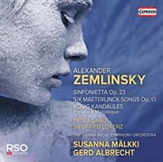 Zemlinsky : Sinfonietta, Op. 23, 6 Songs, Op. 13 & Der König Kandaules, Op. 26 (excerpts) cover image