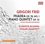 Frid : Phädra, Op. 78 & Piano Quintet, Op. 72 cover image