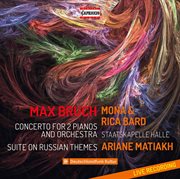 Bruch : Concerto For 2 Pianos, Op. 88a & Suite No. 1 On Russian Themes, Op. 79b (live) cover image