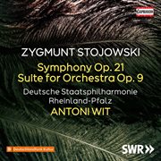 Stojowski : Symphony In D Minor, Op. 21 & Suite For Large Orchestra In E-Flat Major, Op. 9 cover image
