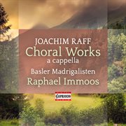 Joachim Raff : Choral Works cover image
