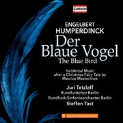 Humperdinck : Der Blaue Vogel (concert Version Ed. S. Tast) cover image