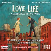 Kurt Weill: Love Life: A Vaudeville In Two Parts cover image