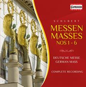 Schubert : Masses Nos. 1-6. Deutsche Messe cover image