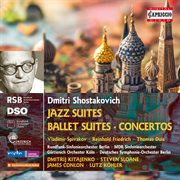 Dmitri Shostakovich: Jazz Suites · Ballet Suites : Jazz Suites · Ballet Suites cover image