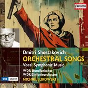 Dmitri Shostakovich: Orchestral Songs · Vocal Symphonic Music : Orchestral Songs · Vocal Symphonic Music cover image
