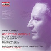 Vladigerov : Orchestral Works, Vol. 2 cover image