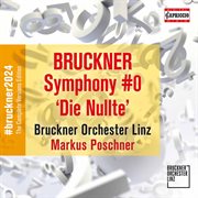 Bruckner : Symphony In D Minor, Wab 100 "Die Nullte" cover image