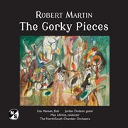 Robert Martin : The Gorky Pieces cover image