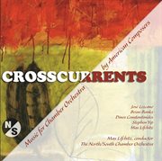 Crosscurrents (music For Chamber Orchestra By American Composers) cover image
