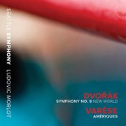 Dvořák : Symphony No. 9 "New World". Varèse. Amériques (live) cover image