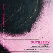 Dutilleux : Métaboles, L'arbre Des Songes & Symphony No. 2 "Le Double" cover image