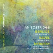 Berlioz : Les Nuits D'été – Ravel. Shéhérazade – Adams. Le Livre De Baudelaire (after Debussy's L cover image