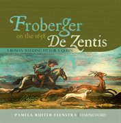 Froberger On The 1658 De Zentis cover image