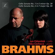 Brahms : Cello Sonata No. 1 In E Minor, Op. 38 & Cello Sonata No. 2 In F Major, Op. 99 cover image