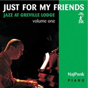 Just For My Friends : Jazz At Greville Lodge, Vol. 1 cover image