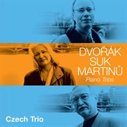 Dvorak, Suk, Martinu : Piano Trios cover image