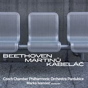 Beethoven, Martinu, Kabelac cover image