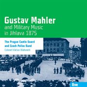 Gustav Mahler & Military Music In Jihlava 1875 cover image
