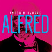 Dvořák : Alfred, B. 16 (live) cover image