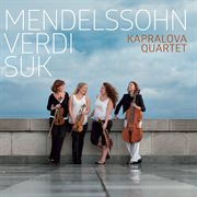 Mendelssohn, Verdi & Suk : Works For String Quartet cover image