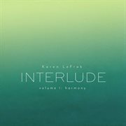 Karen Lefrak : Interlude, Vol. 1 – Harmony cover image