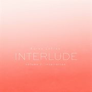 Karen Lefrak : Interlude, Vol. 2 – Inspiration cover image