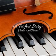 A Perfect Story : Violin And Piano cover image