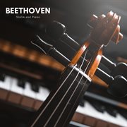 Beethoven : Violin And Piano (Remastered 2023) cover image