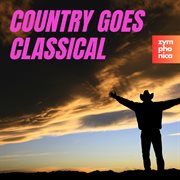 Country Goes Classical (Classical Versions) cover image