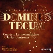 Dominus Tecum: Cuarteto Latinoamericano Y Javier Contreras cover image