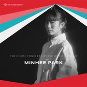 The House Concert Vol. 21: Minhee Park (Live Recording, 2011) The House Concert Vol. 21: Minhee Park (Live Recording, 2011)