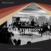 The House Concert Live Collection, Vol. 47: Arte Symphony Orchestra (Live At Classic Mutation, Se cover image