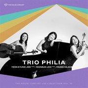 The House Concert Live Collection, Vol. 54: Trio Philia (Live At [Yu: L] Haus, Seoul, 2013) cover image