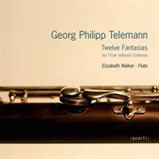 Telemann : 12 Fantasias For Flute Without Continuo cover image