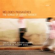 Mélodies Passagères : The Songs Of Samuel Barber cover image