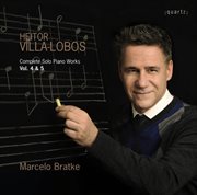 Villa-Lobos : Complete Solo Piano Works, Vols. 4 & 5 cover image