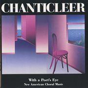 Chanticleer : With A Poet's Eye cover image
