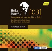 Bartók : Complete Works For Piano Solo, Vol. 3 – Bartók And The Folk Music cover image