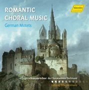 Romantic Choral Music : German Motets cover image