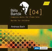 Bartók, Vol. 4 : Complete Works For Piano Solo & Bartók For Children cover image