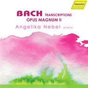 Bach : Transcriptions – Opus Magnum Ii cover image