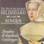 Hildegard Von Bingen : Symphony Of The Celestial Apparitions cover image