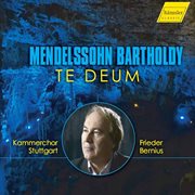 Mendelssohn : Te Deum À 8, Mwv B 15 & Other Works cover image