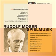 Moser, R. : Spielmusik / 3 Lieder / Oboe Concerto, Op. 86 / Ballade / Scherzo / Honolulu Foxtrott cover image