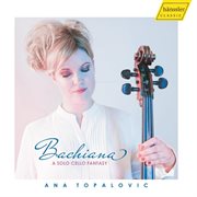 Bachiana : A Solo Cello Fantasy cover image