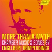 More Than A Myth : Chamber Music & Songs By Engelbert Humperdinck cover image