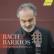 Bach & Barrios : Guitar Works cover image